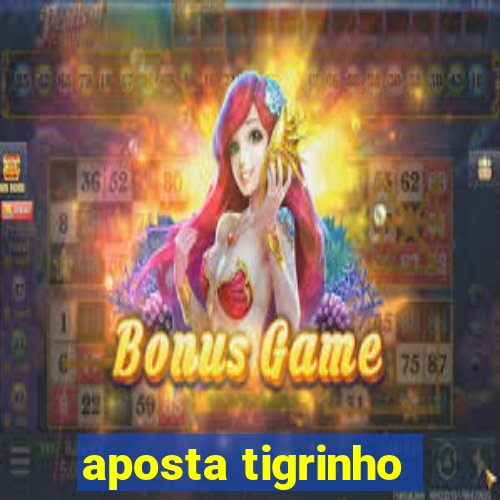 aposta tigrinho